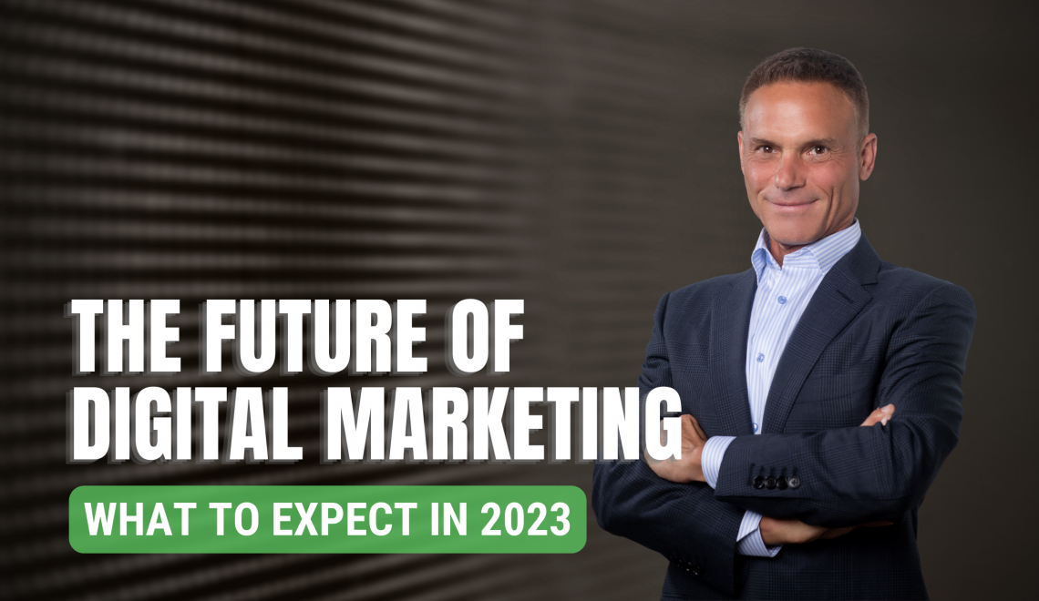 The Future of Digital Marketing: What to Expect in 2023