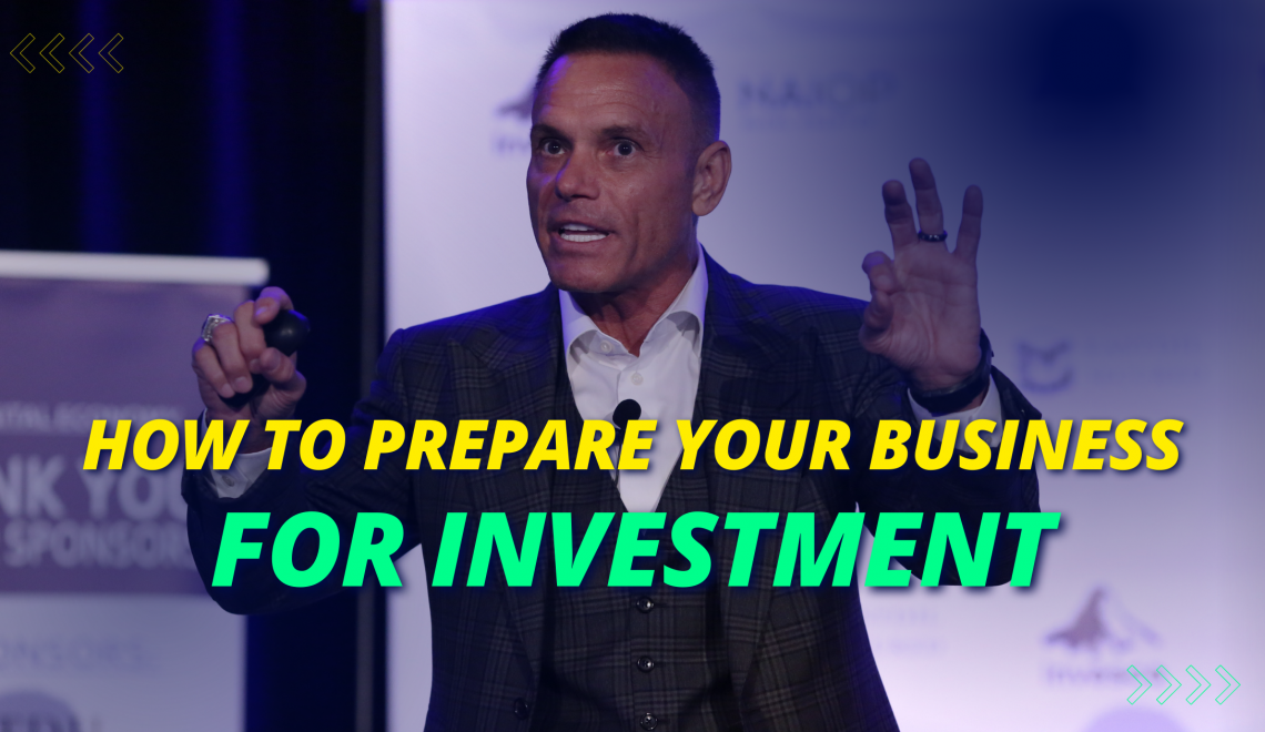 How to Prepare Your Business for Investment: Tips and Best Practices