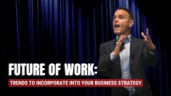Future of Work: Trends to incorporate into your business strategy